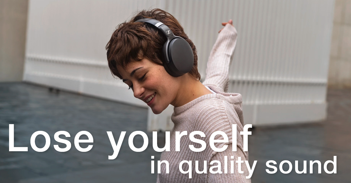 Lose yourself in quality sound
